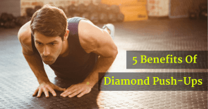 5 Diamond Push-ups Benefits