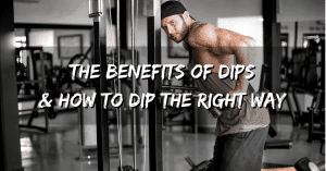 Benefits of Dips