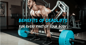 Benefits of Deadlifts