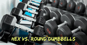 hex dumbbells vs round dumbbells